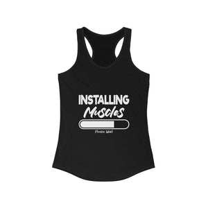 Installing Muscles Please Wait Women's Ideal Racerback Tank